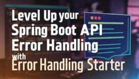 Level Up Your Spring Boot API Error Handling with Error Handling Starter