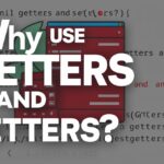 Why Use Getters and Setters?