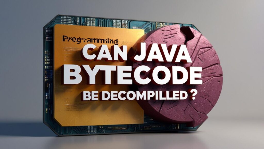 Can Java Bytecode Be Decompiled?