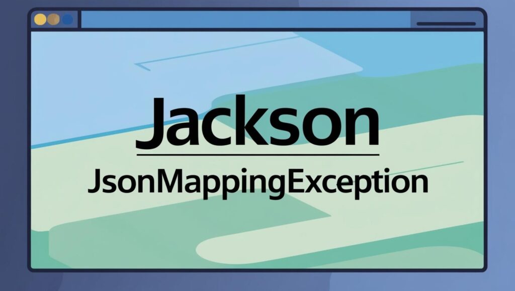 Jackson JsonMappingException