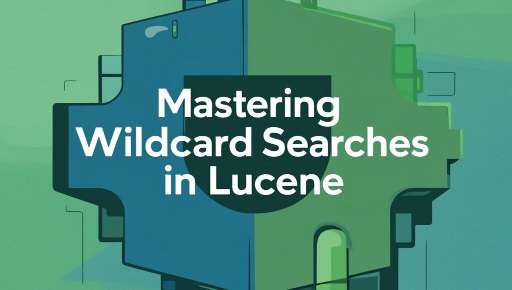 Mastering Wildcard Searches in Lucene
