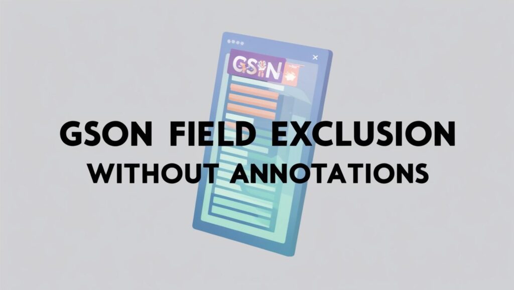 Gson Field Exclusion Without Annotations
