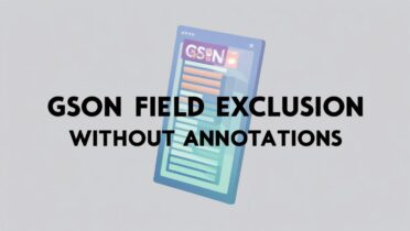 Gson Field Exclusion Without Annotations
