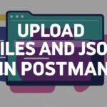 Upload Files and JSON in Postman